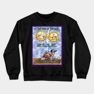 SUNNY TEARS ON A TORTOISE'S BACK Crewneck Sweatshirt